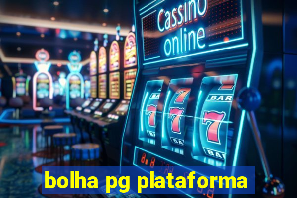 bolha pg plataforma